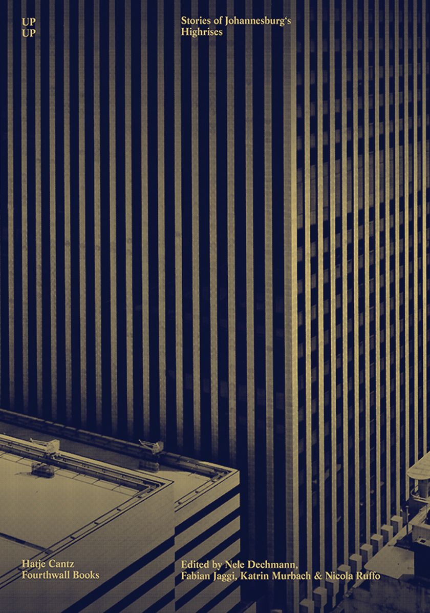 Up Up: Stories of Johannesburg's Highrises