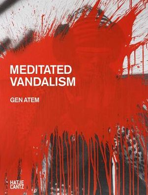 Gen Atem: Meditated Vandalism