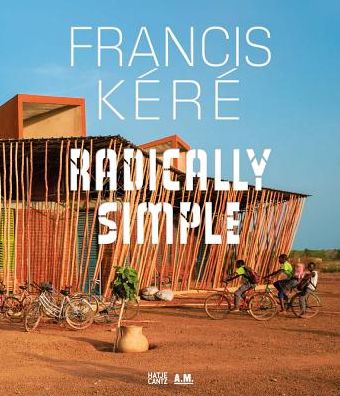 Francis KÃ¯Â¿Â½rÃ¯Â¿Â½ Radically Simple