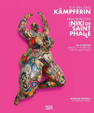 I'm a Fighter: Images of Women by Niki de Saint Phalle