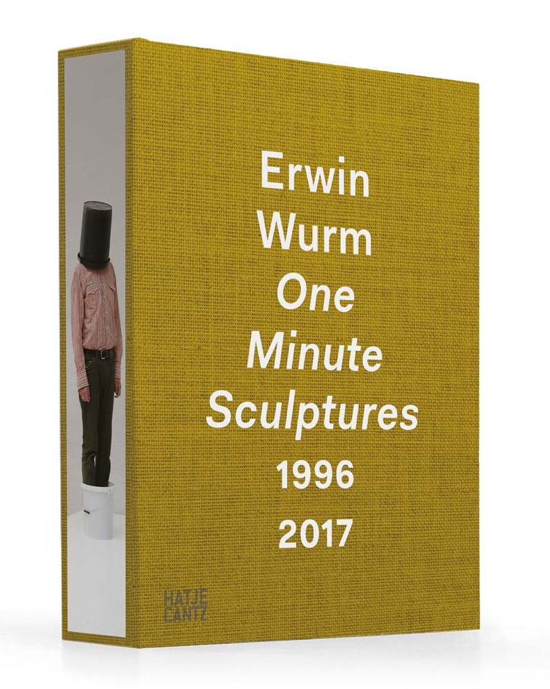 Erwin Wurm: One Minute Sculptures 1996-2017