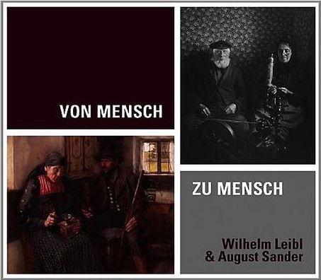 Von Mensch zu Mensch: Wilhelm Leibl & August Sander