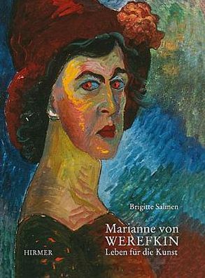 Marianne von Werefkin: Leben fur die Kunst