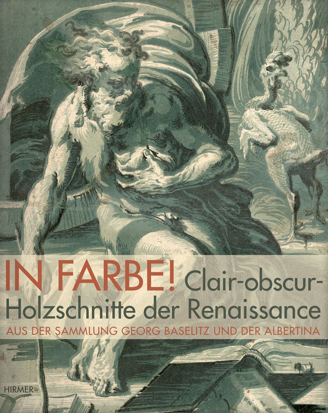 In Farbe!: Claire-Obscur-Holzschnitte der Renaissance aus der Sammlung Baselitz und Albertina