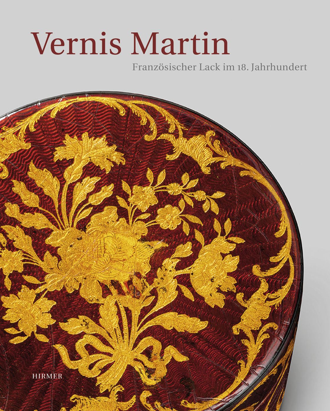 Vernis Martin: Franzosischer Lack im 18. Jahrhundert