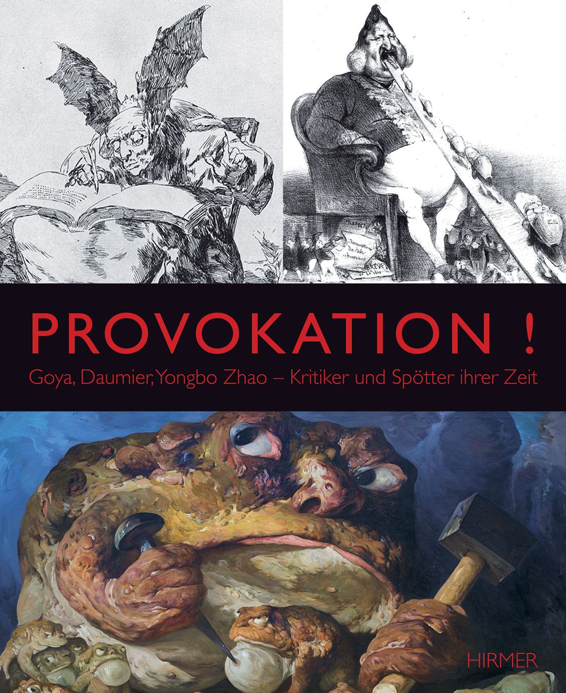Provokation!: Goya, Daumier, Yongbo Zhao - Kritiker und Spotter ihrer Zeit