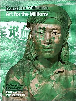 Kunst fur Millionen: 100 Skulpturen der Mao-Zeit
