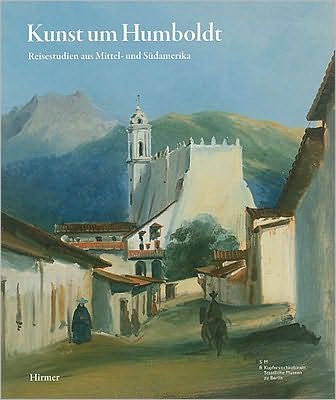 Kunst um Humboldt: Reisestudien aus Mittel- und Südamerika von J.M.Rugendas, F.Bellermann und E.Hildebrandt. Katalogbuch zur Ausstellung Bonn 28.08.2009, 28.02.2010<BR>Kunst- und Ausstellungshalle der Bundesrepublik Deutschland<BR>Weitere Informationen: w
