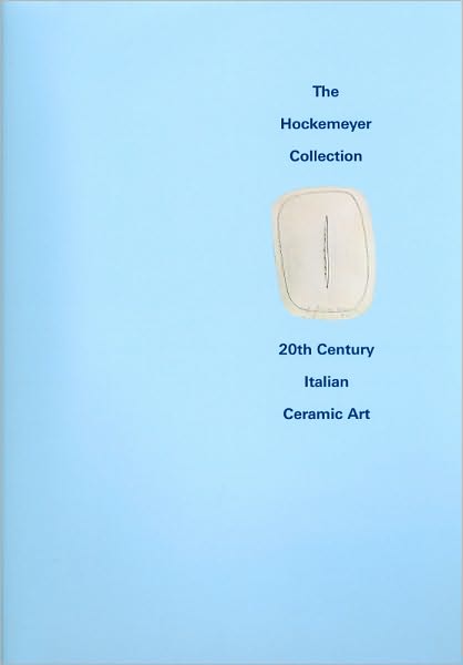 The Hockemeyer Collection: 20th Century Italian Ceramic Art