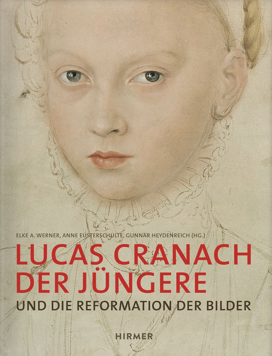 Lucas Cranach der Jungere: Und die Reformation der Bilder
