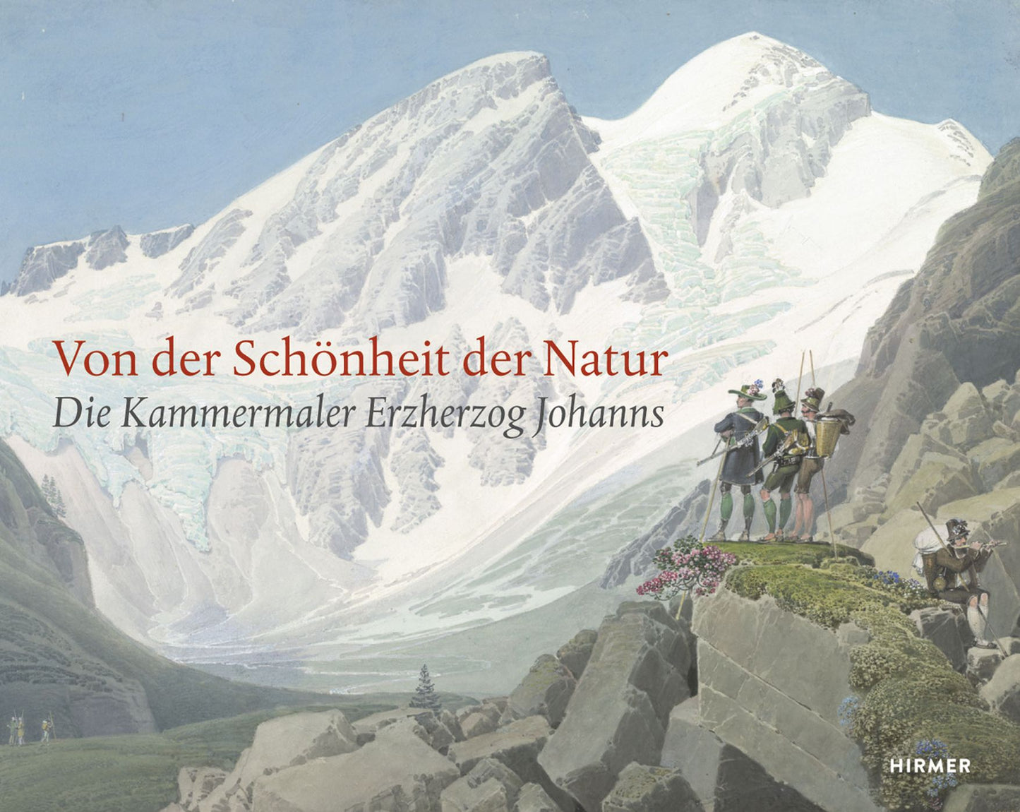 Von der Schonheit der Natur: Die Kammermaler Erzherzog Johanns