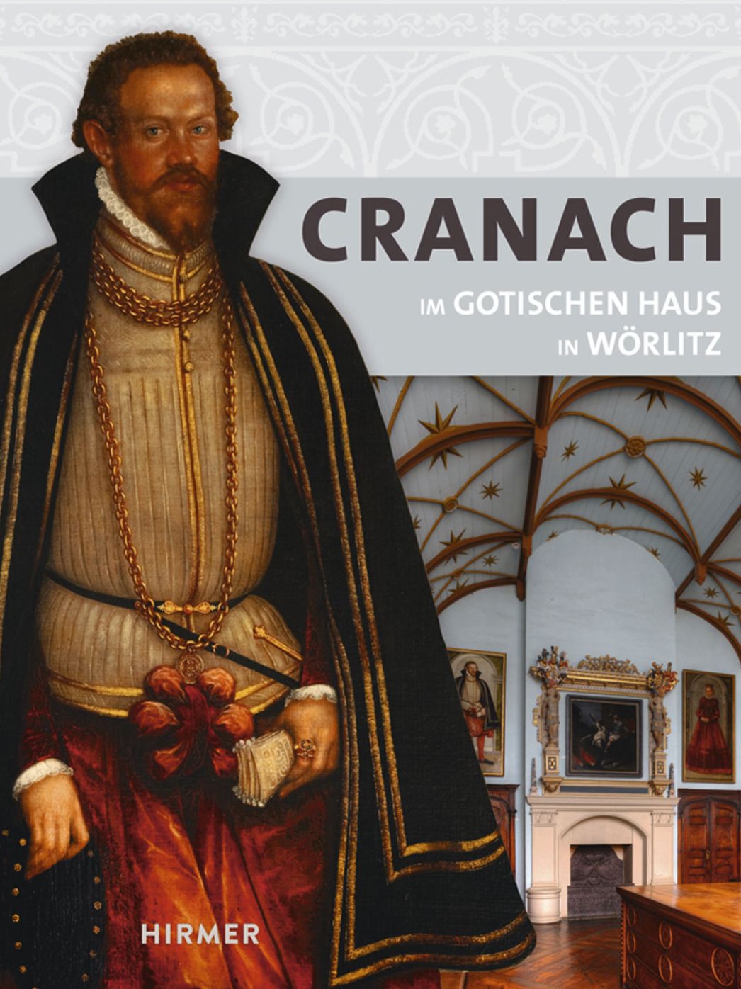 Lucas Cranach: Im Gotischen Haus in Worlitz