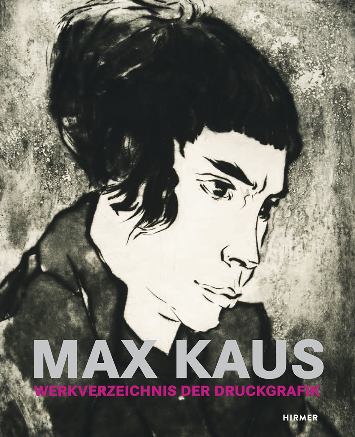 Max Kaus: Werkverzeichnis der Druckgrafik / Catalogue raisonne of the Graphic Works