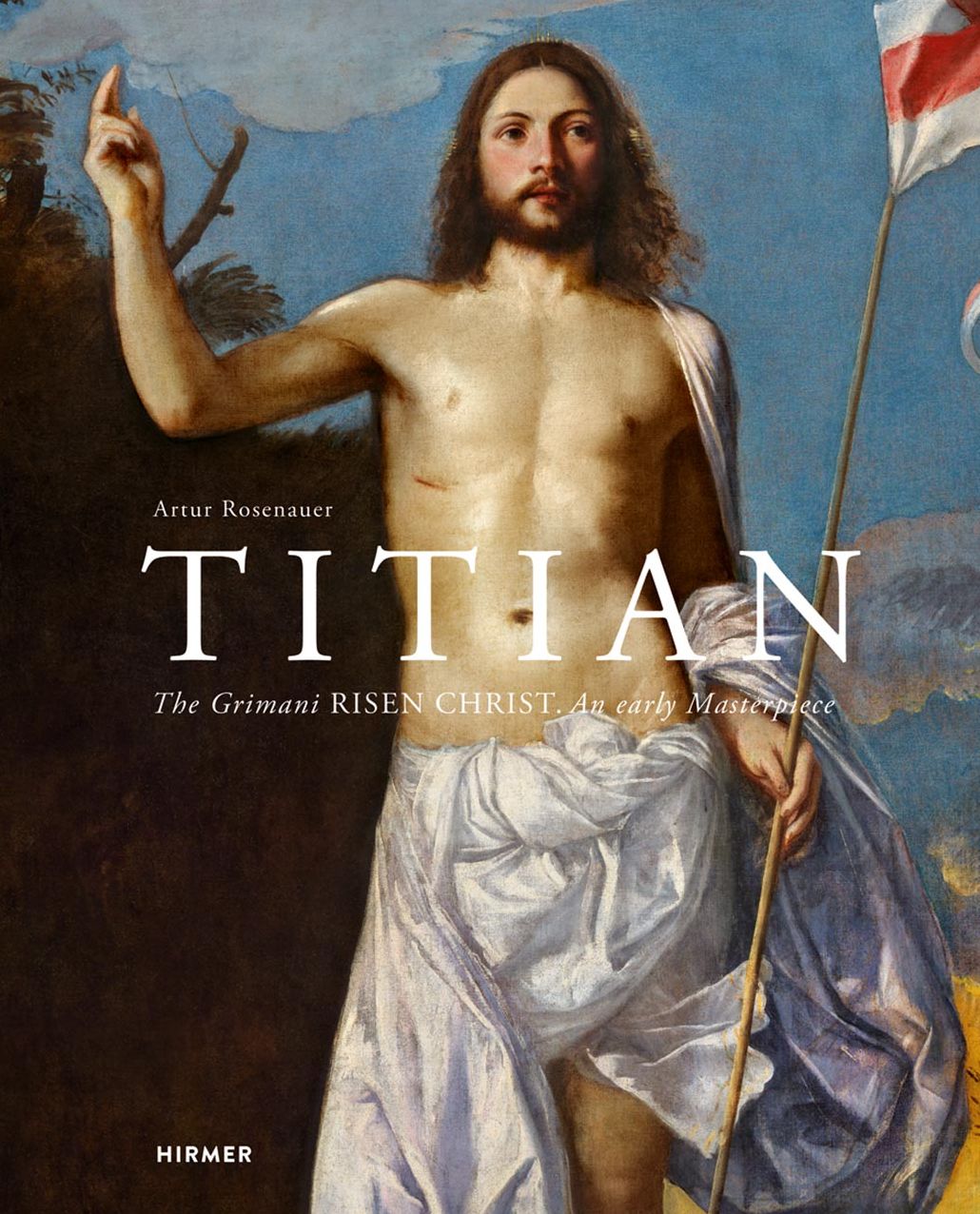 Titian: The Gromani Risen Christ. An Early Masterpiece