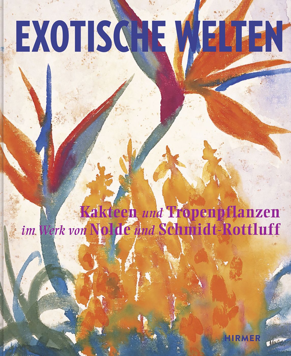 Exotic Worlds: Cacti and Tropical Plants in the works of Nolde and Schmidt-Rottluff