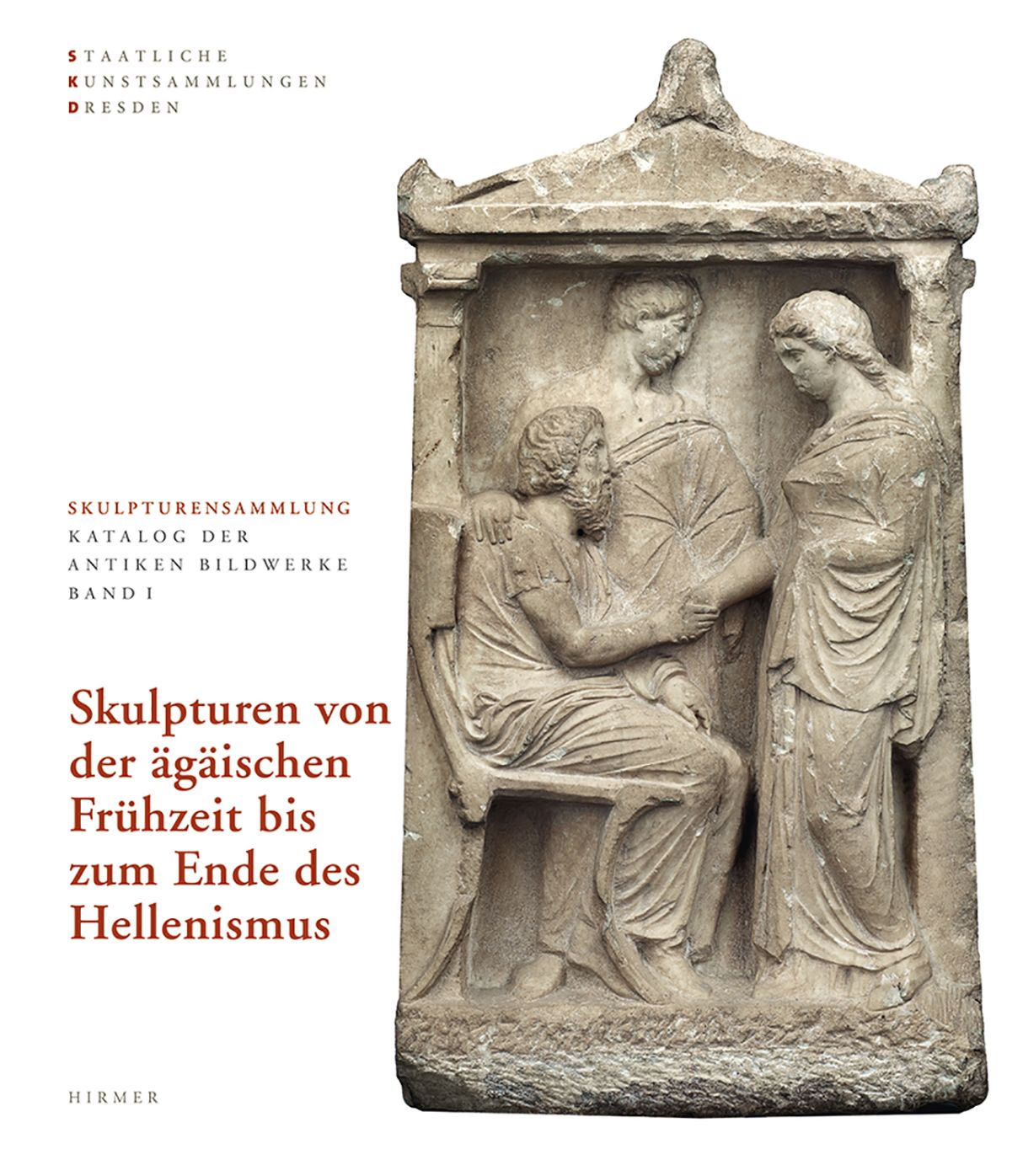 Skulpturensammlung Staatliche Kunstsammlungen Dresden: SKULPTUREN VON DER AGAISCHEN FRUHZEIT BIS ZUM ENDE DES HELLENISMUS