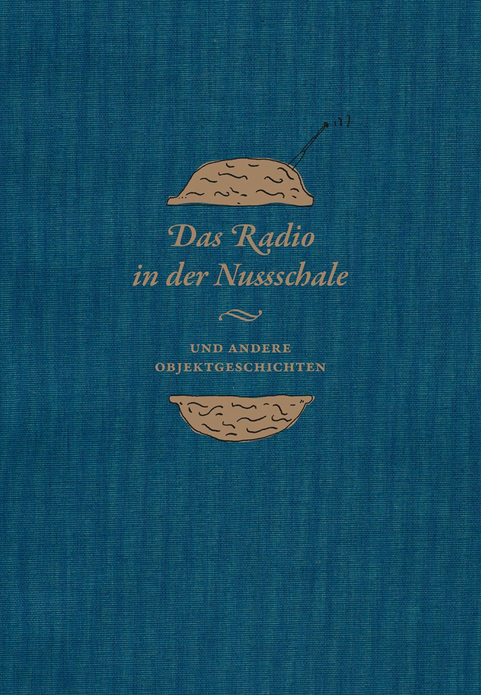Radio in der Nussschale: Aus den Sammlungen der Museumsstiftung Post und Telekommunikation