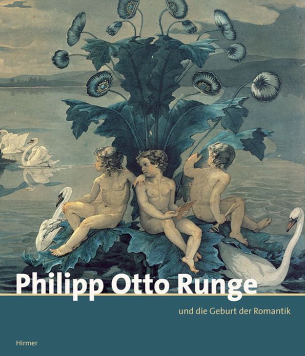 Philipp Otto Runge: und die Geburt der Romantik