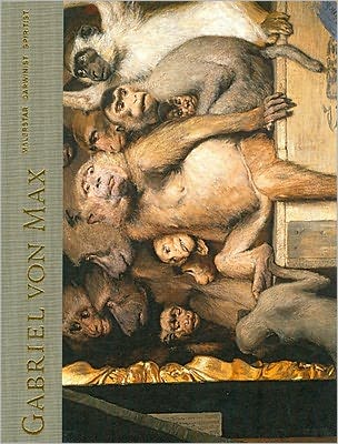 Gabriel von Max: Malerstar, Darwinist, Spiritist