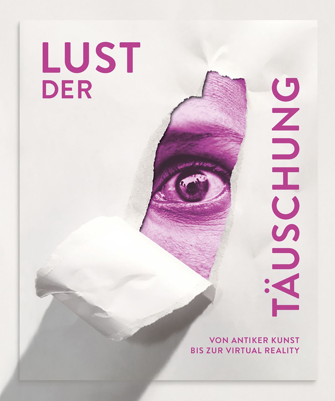 Lust Der Tï¿½uschung: Von Antiker Kunst Bis Zur Virtual Reality