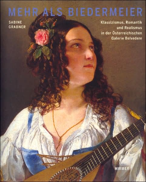 Mehr als Biedermeier: Klassizismus, Romantik und Realismus in der Osterreichischen Galerie Belvedere