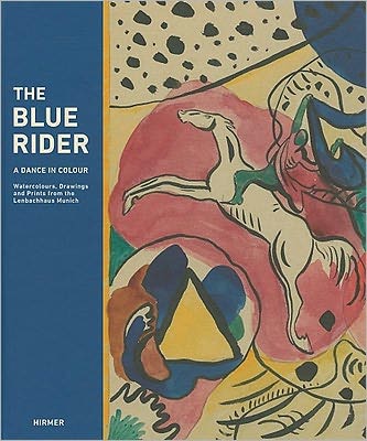 The Blue Rider: A Dance In Colours: Watercolours, Drawings And Graphic Arts From The Lenbachhaus Munich
