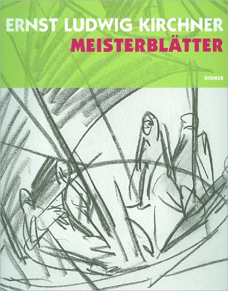 Ernst Ludwig Kirchner: Meisterblatter