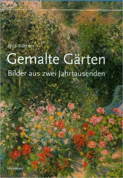 Gemalte Garten: Bilder Aus Zwei Jahrtausenden
