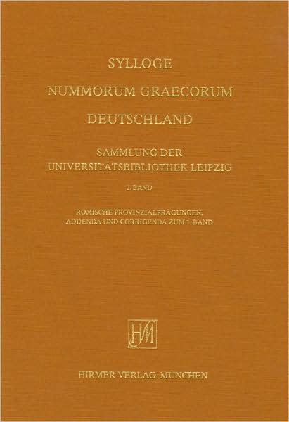 Romische Provinzialpragungen Sylloge Nummorum Graecorum Deutschland: Universitatsbibliothek Leipzig, Band 2