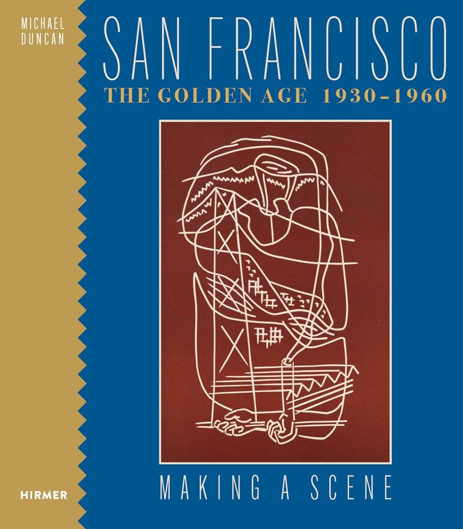 San Francisco the Golden Age 1930-1960: Making a Scene