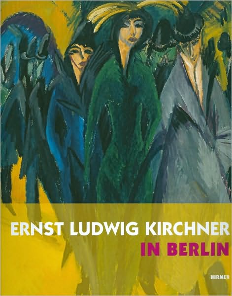 Ernst Ludwig Kirchner in Berlin