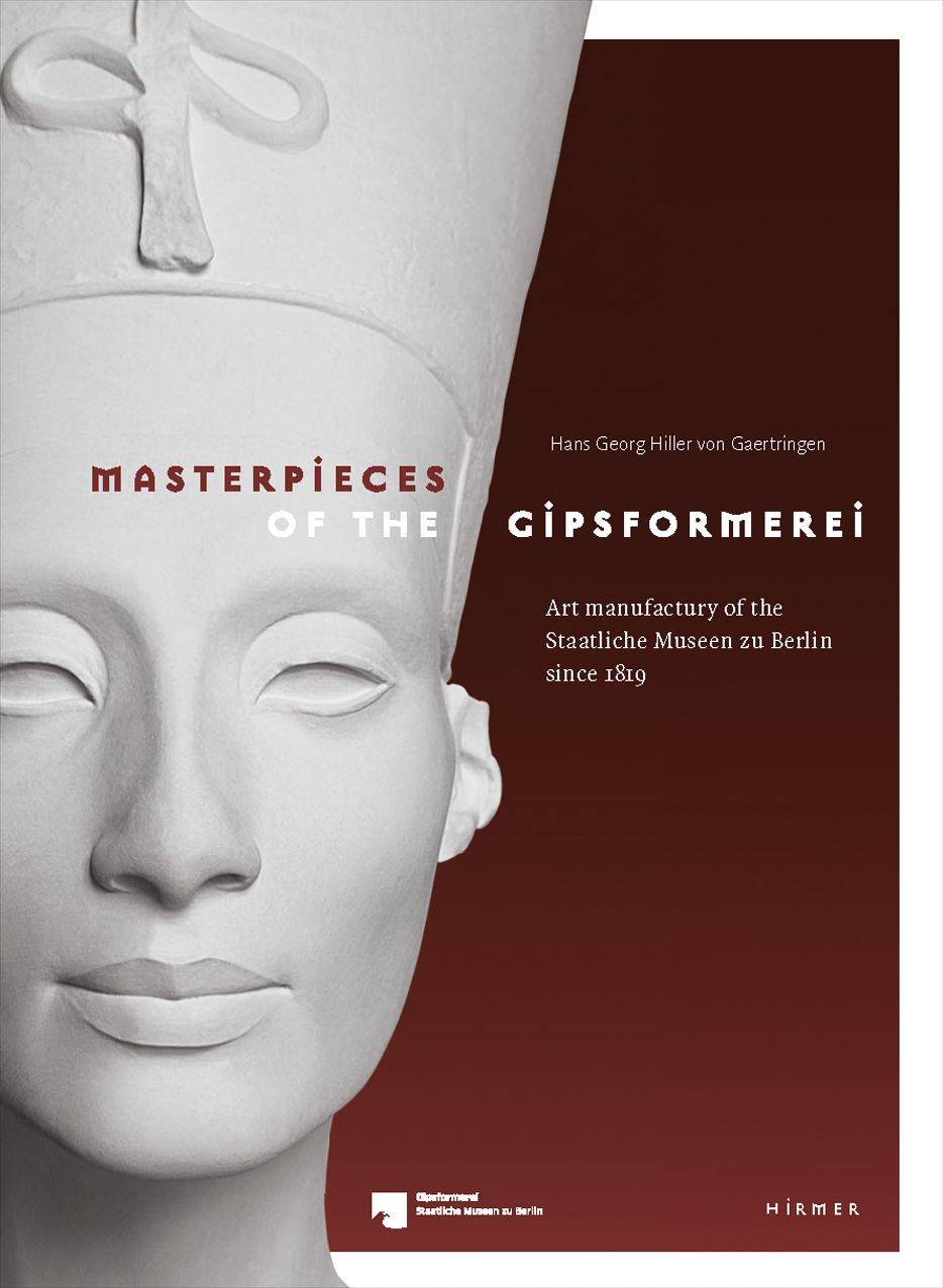 Plasterwork Masterpieces: Replicas from the Fine Art Manufacturer at the National Museums in Berlin since 1819