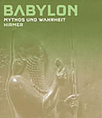 Babylon: Mythos und Wahrheit. Bd. 1: Wahrheit, Bd. 2: Mythos