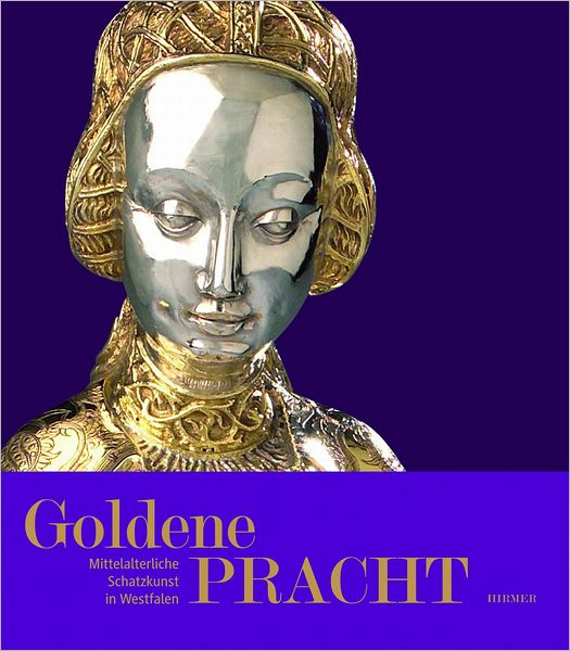 Goldene Pracht: Mittelalterliche Schatzkunst in Westfalen
