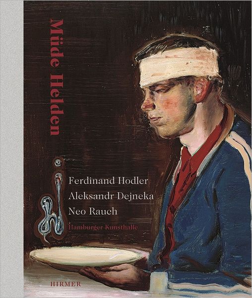 Mude Helden - Ferdinand Hodler, Aleksandr Dejneka, Neo Rauch
