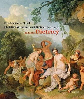 Christian Wilhelm Ernst Dietrich: genannt Dietricy 1712-1771
