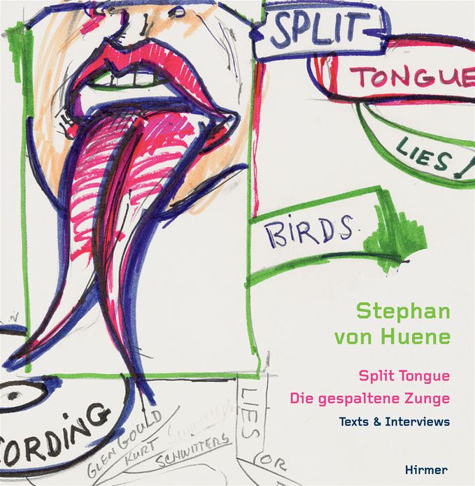 Stephan von Huene: Split Tongue - Texts and Interviews