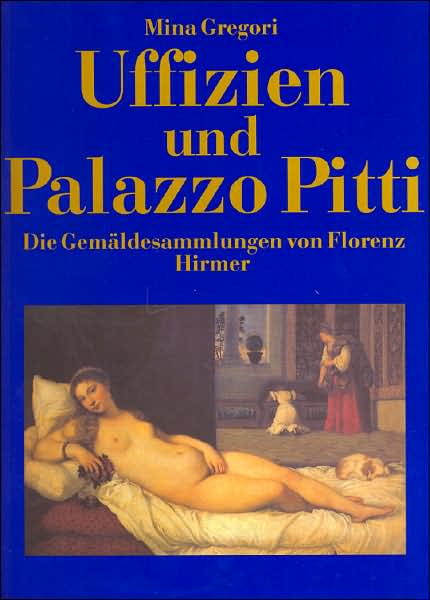 Uffizien und Palazzo Pitti: Die Gemaldesammlungen von Florenz