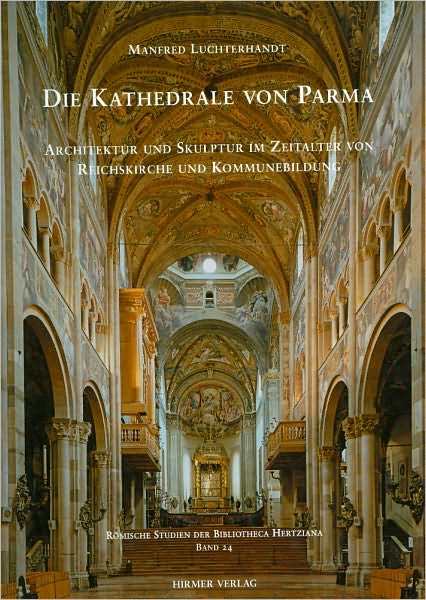 Die Kathedrale von Parma: Architektur und Skulptur im Zeitalter von Reichskirche und Kommunebildung