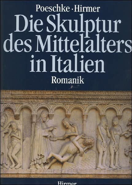 Die Skulptur Des Mittelalters in Italien: Romanik 1100-1240