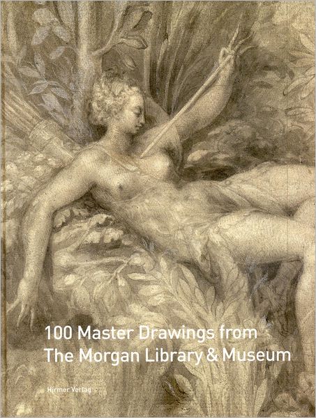 100 Master Drawings From the Morgan Library & Museum