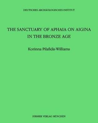 The Sanctuary of Aphaia on Aigina in the Bronze Age