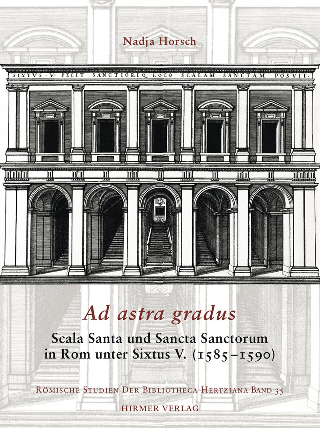 Ad astra gradus: Scala Santa und Sancta Sanctorum in Rom unter Sixtus V. (1585-1590)