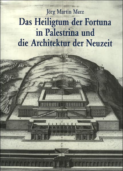 Das Heiligtum der Fortuna in Palestrina und die Architektur der Neuzeit