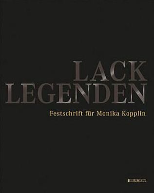 Lacklegenden: Kompendium internationaler Lackkunst