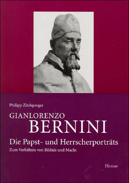 Gianlorenzo Bernini: Die Papst- Und Herrscherportraets
