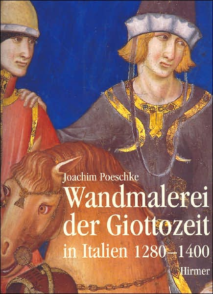 Wandmalerei der Giottozeit in Italien 1280-1400