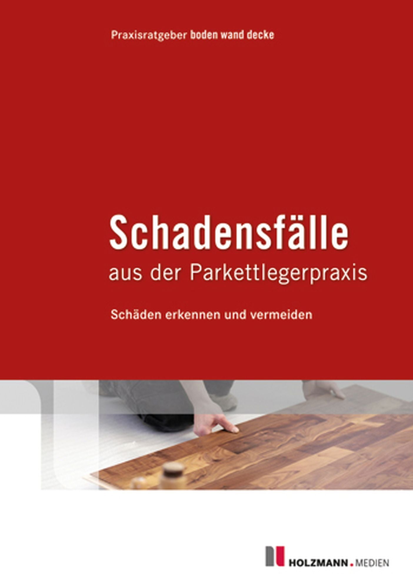 Schadensfälle aus der Parkettlegerpraxis: Schäden erkennen und vermeiden
