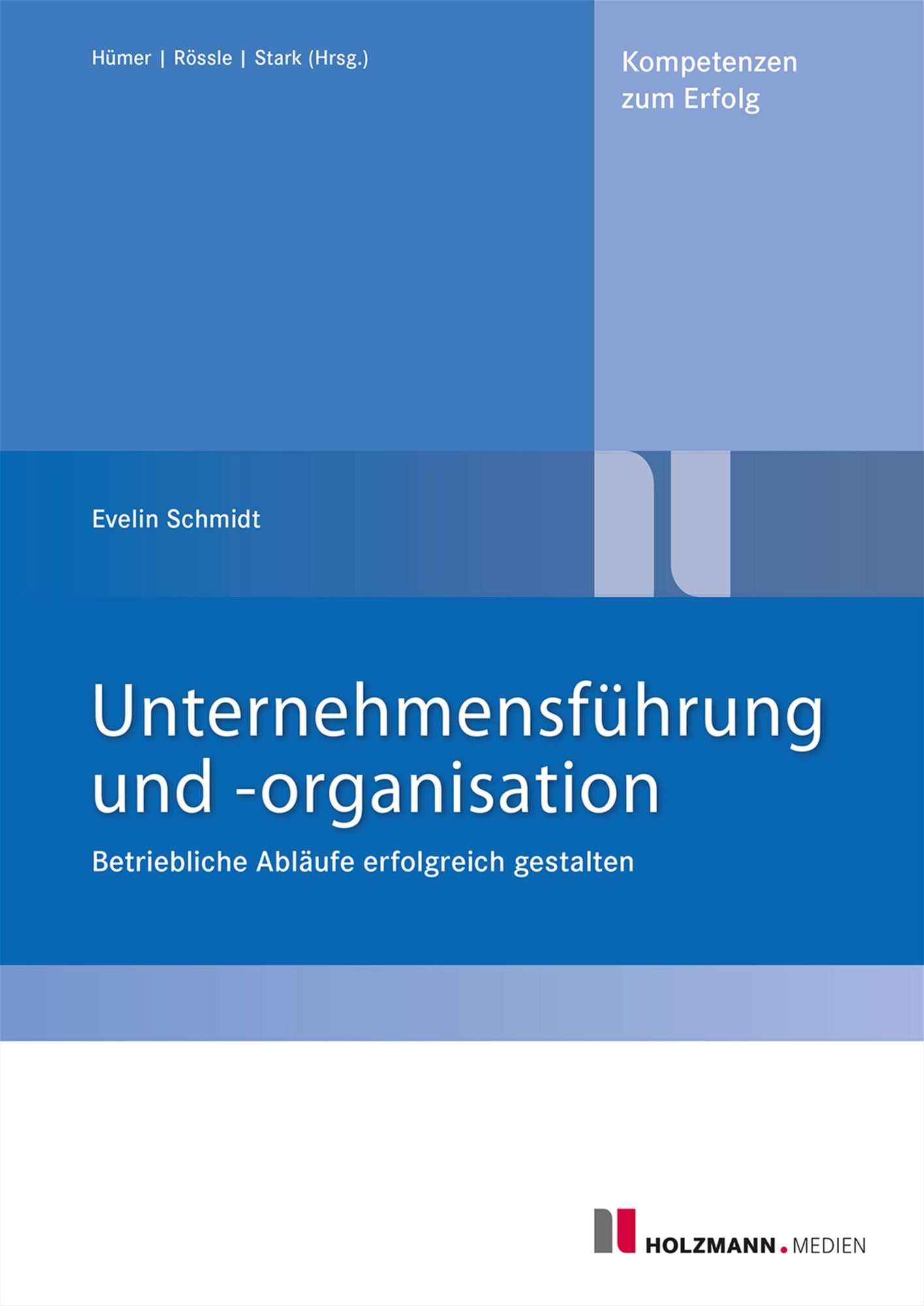 Unternehmensführung und -organisation: Betriebl. Abläufe erfolgreich gestalten