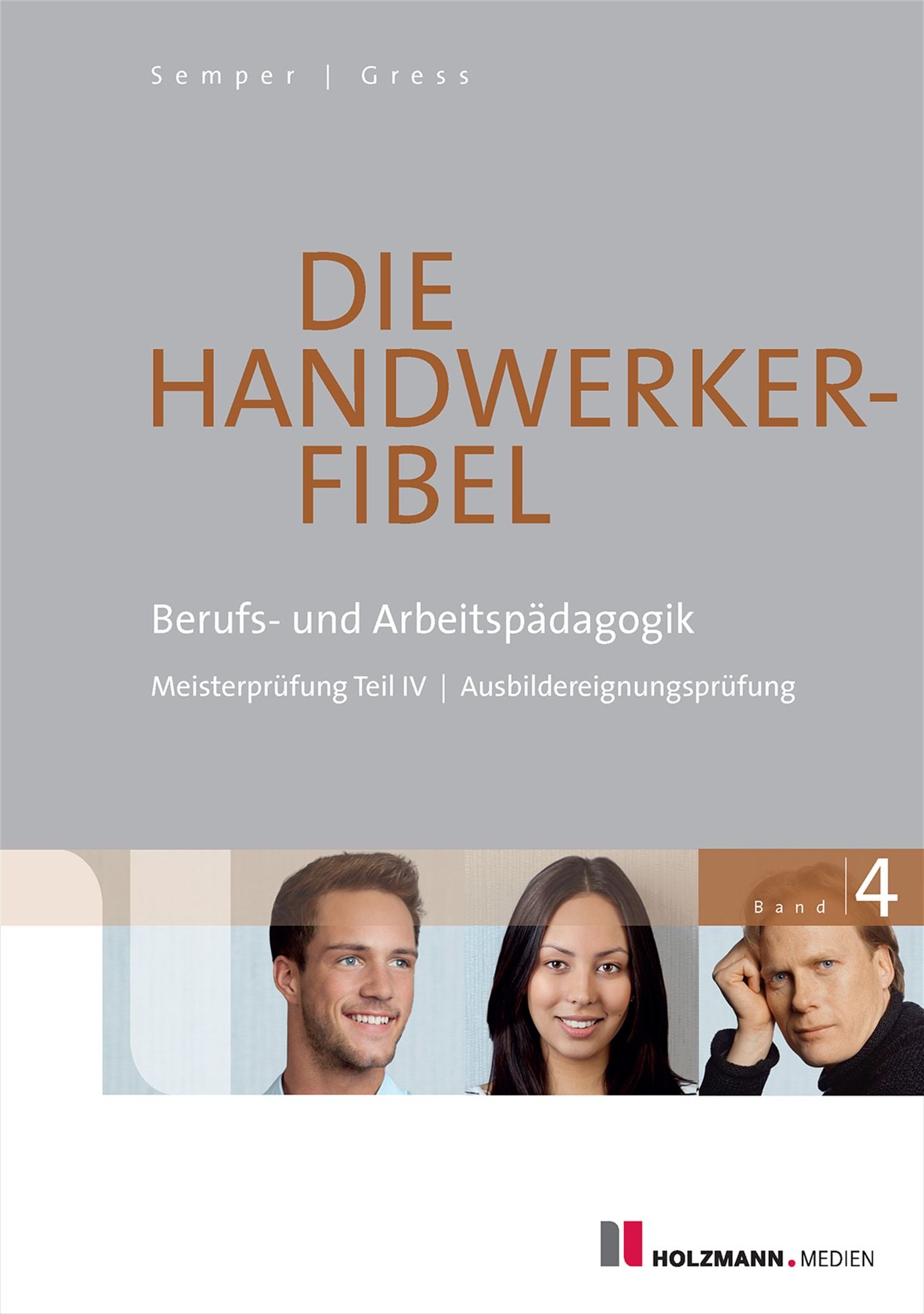 Die Handwerker-Fibel, 55. Auflage Band 4: Zur Vorbereitung auf Meisterprüfung